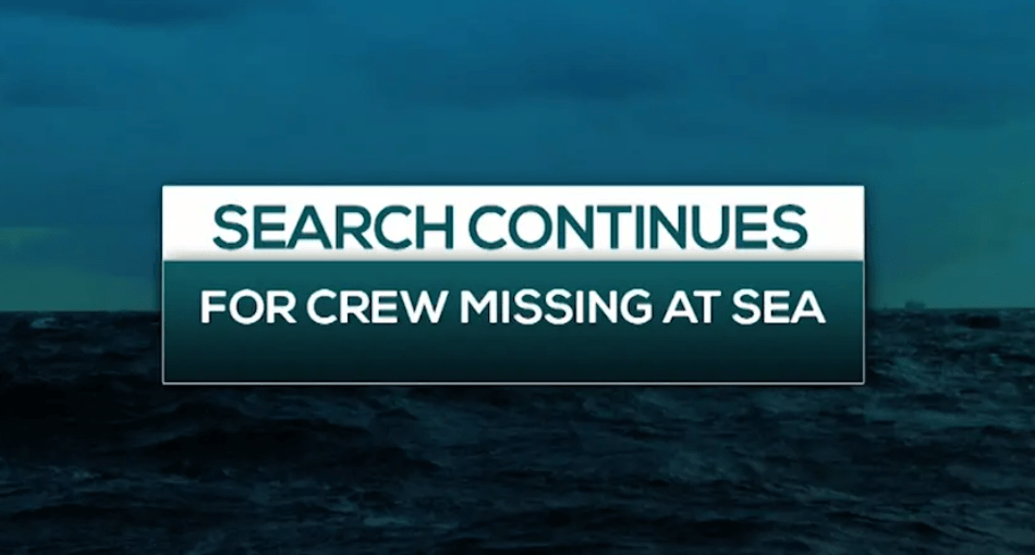 SEARCH CONTINUES FOR MISSING CREW FROM BOAT EXPLOSION