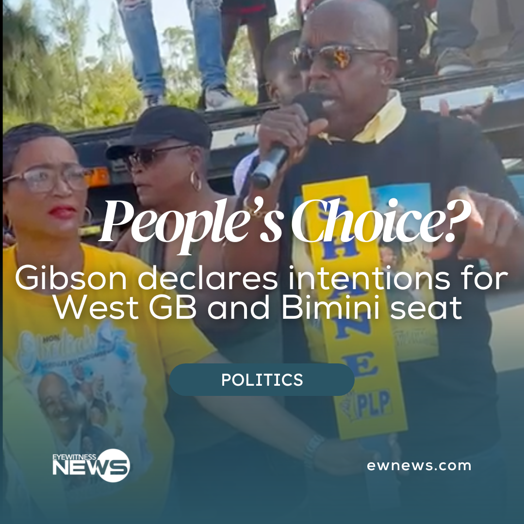 “I’M THE PEOPLE’S CHOICE”: Gibson declares intentions for West GB and Bimini seat