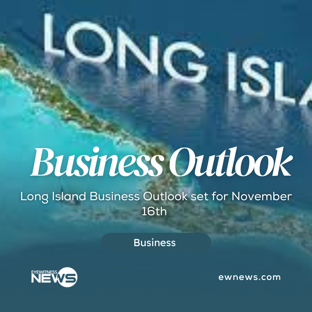 Long Island Business Outlook Set For November 16 Eye Witness News