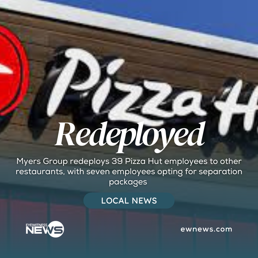 Thirty Nine Pizza Hut Employees Redeployed By Myers Group Remaining Accept Packages Eye 5576