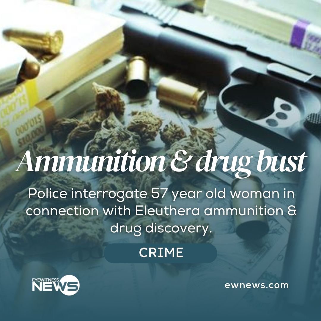 Eleuthera Police Interrogate 57-year-old Woman Over Major Ammunition ...