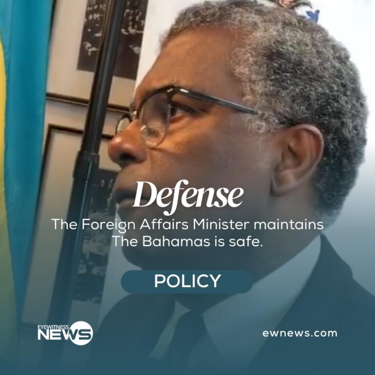 Foreign Affairs minister maintains that The Bahamas is safe