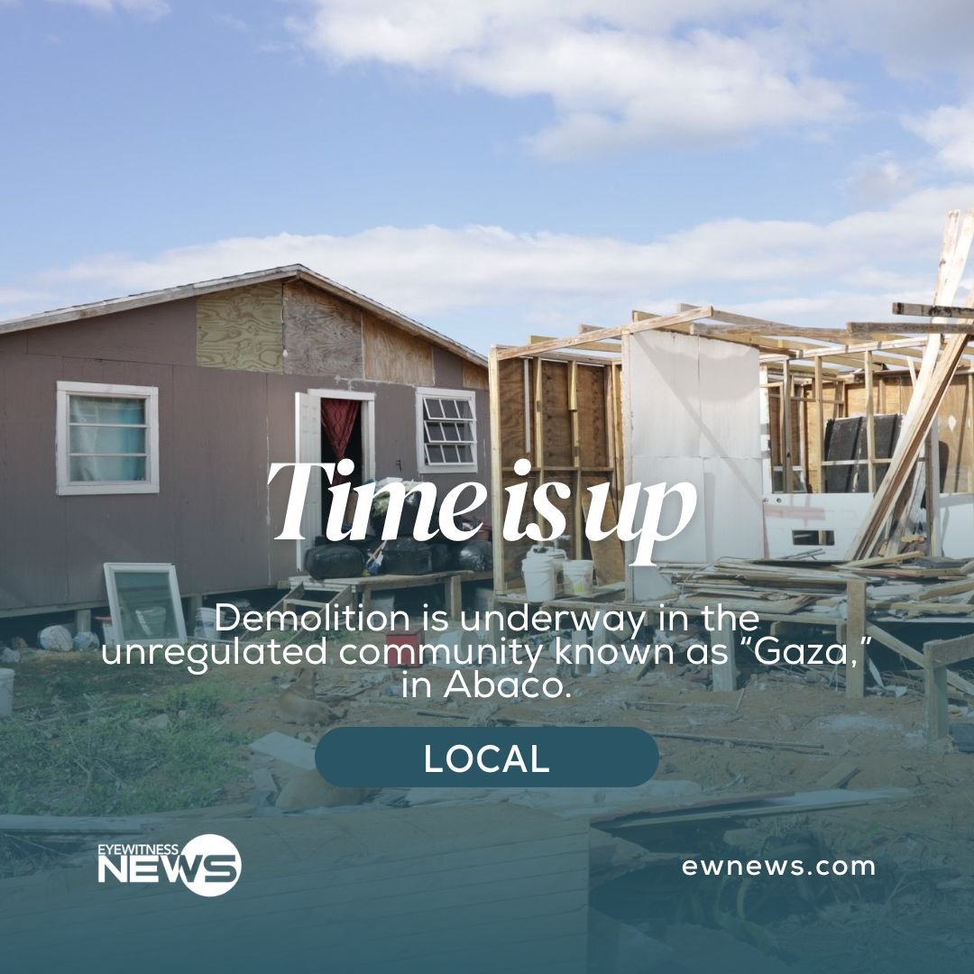 TIME’S UP: Demolition underway in Abaco shantytown known as “Gaza”