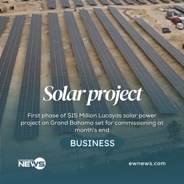 First phase of $15 Million Lucayas solar power project on Grand Bahama set for commissioning at month’s end