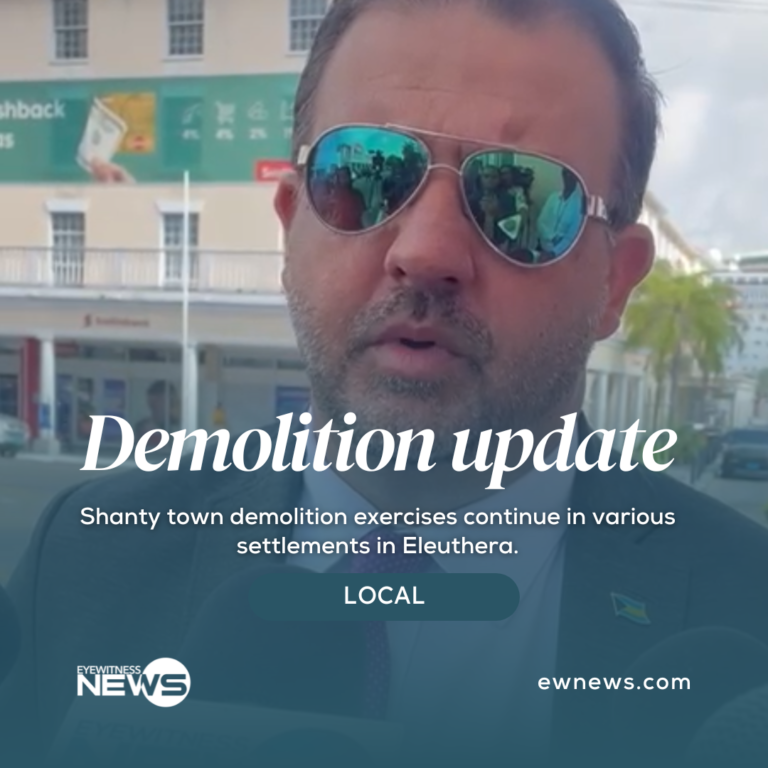 Govt. Shanty Town Demolition Exercises Continue In Eleuthera