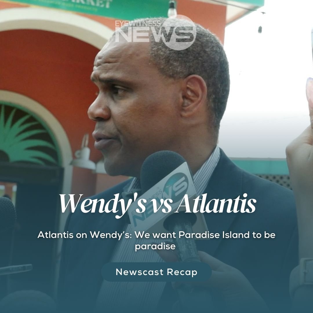 Atlantis on Wendys: We want Paradise Island to be a paradise – Eye ...