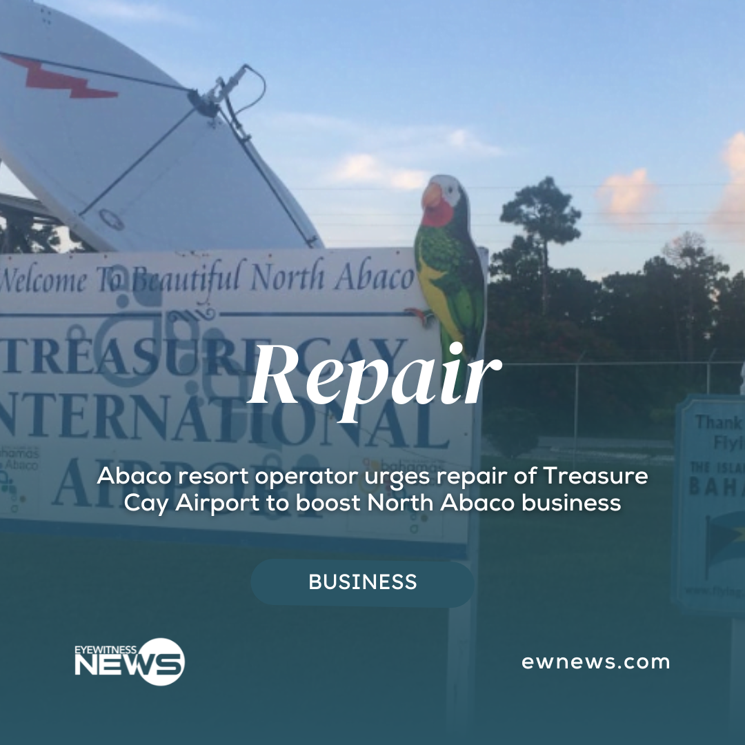 Abaco resort operator urges repair of Treasure Cay Airport to boost ...