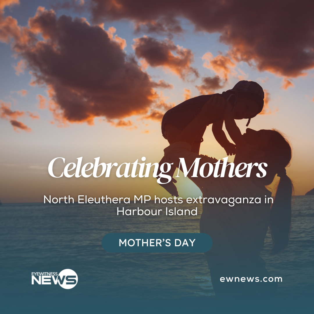 CELEBRATING MOTHERS: North Eleuthera MP hosts extravaganza in Harbour Island
