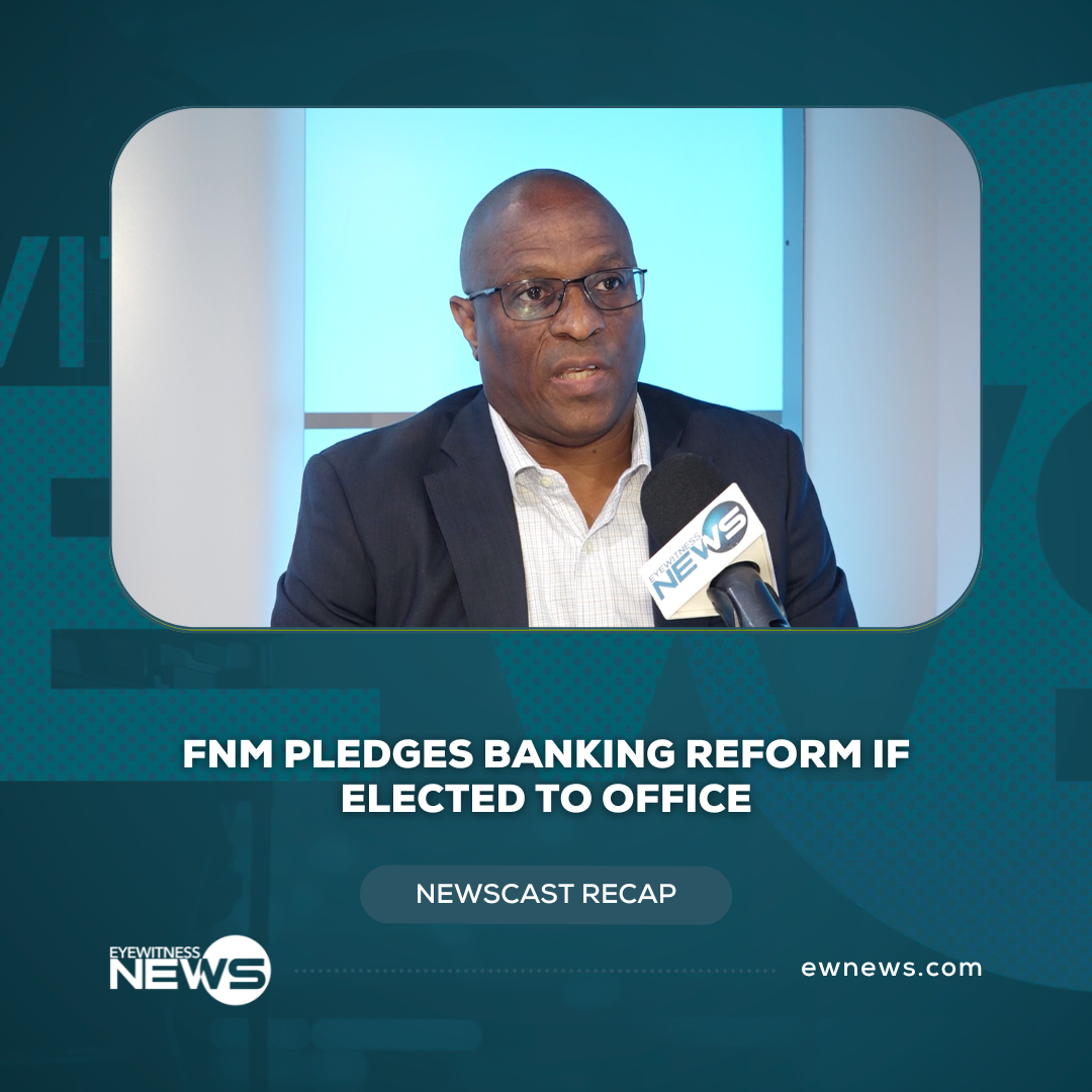 FNM pledges banking reform if elected to office