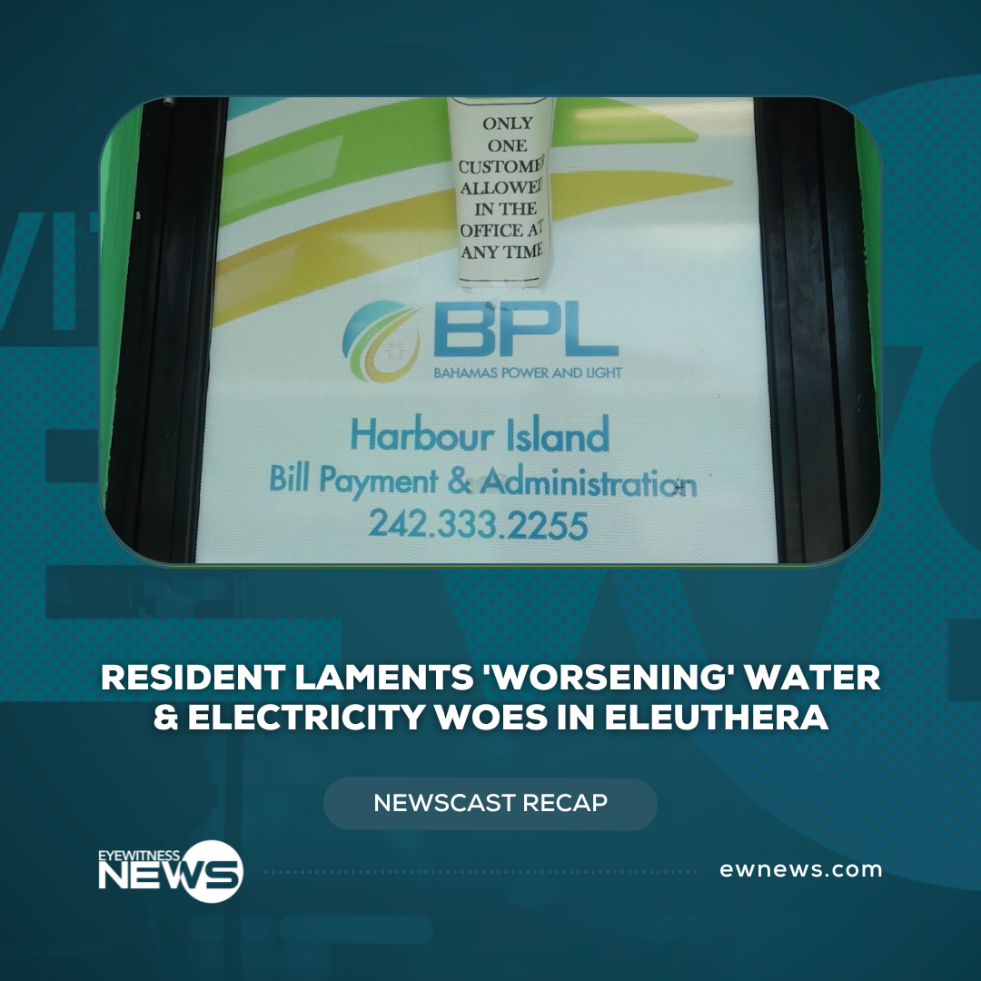 Resident laments “worsening” water & electricity woes in Eleuthera