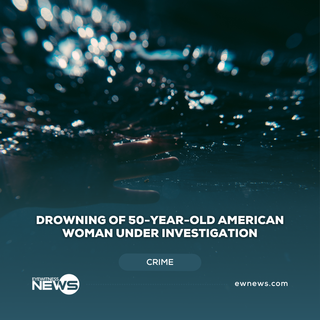 Drowning of 50-year-old American woman under investigation