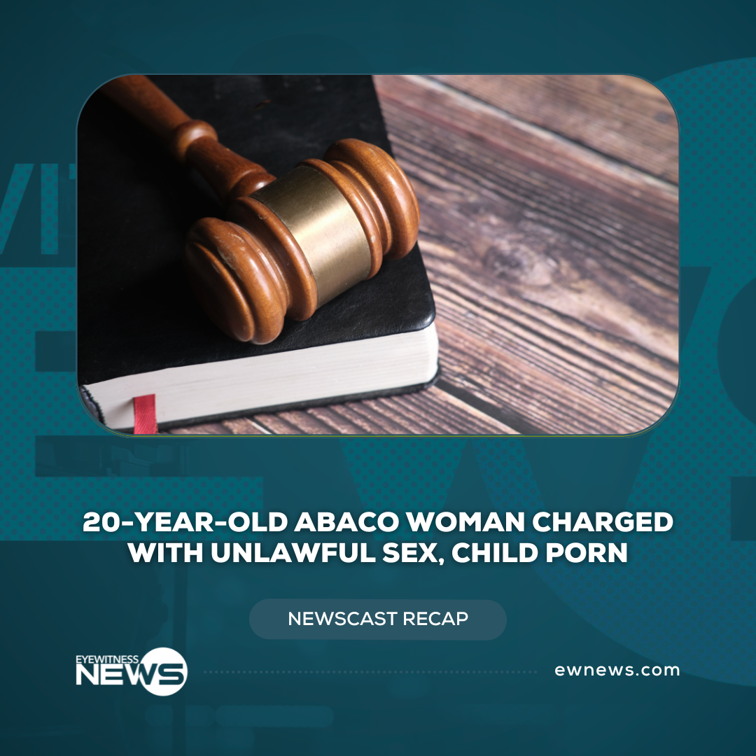 20-year-old Abaco woman charged with unlawful sex, child porn