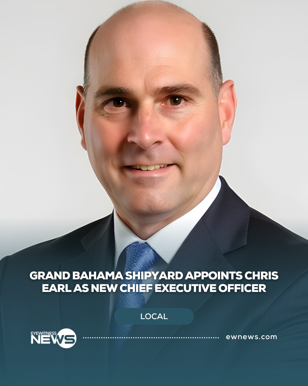 Grand Bahama Shipyard Appoints Chris Earl as New Chief Executive Officer