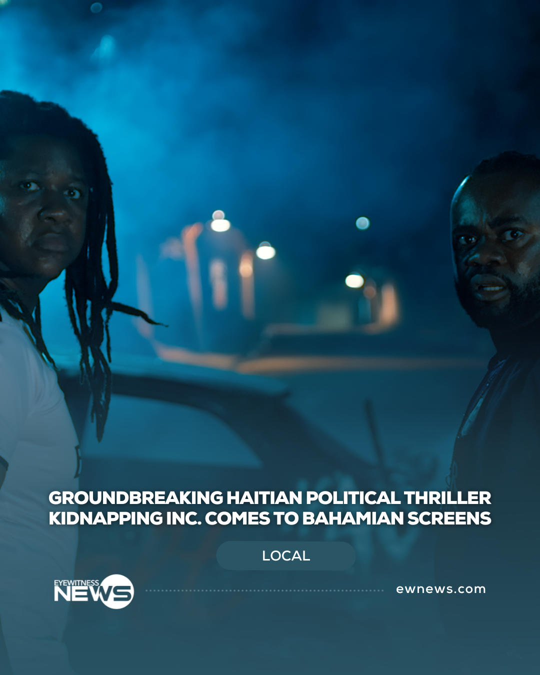 Groundbreaking Haitian Political Thriller Kidnapping Inc. Comes to Bahamian Screens