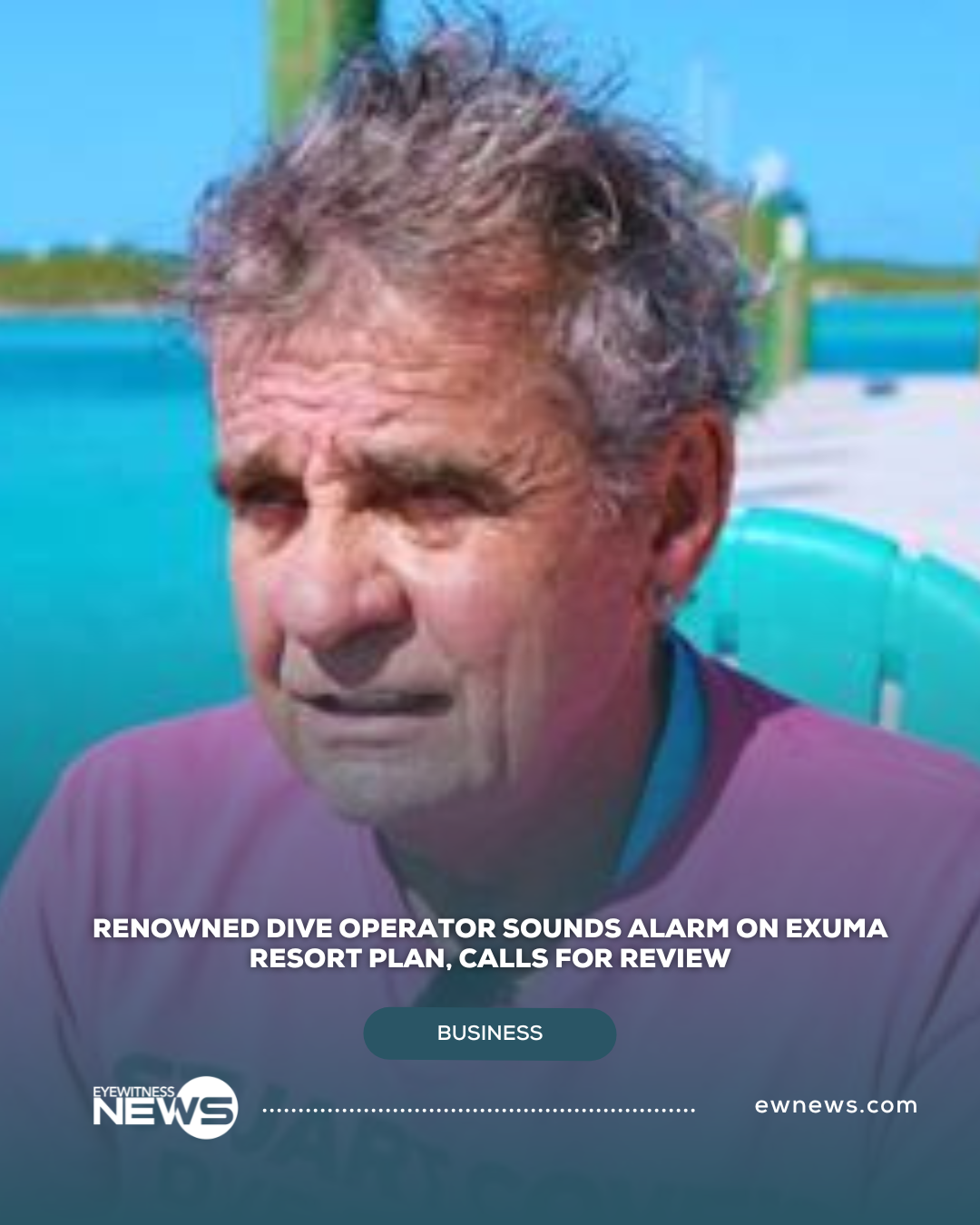 Renowned dive operator sounds alarm on Exuma resort plan, calls for review