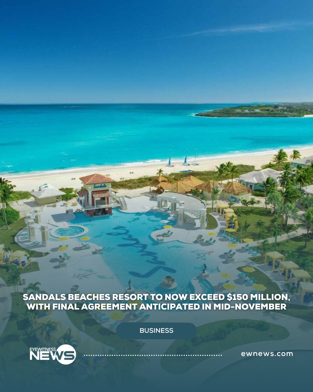 Sandals Beaches Resort to now exceed $150 Million, with final agreement anticipated in mid-November