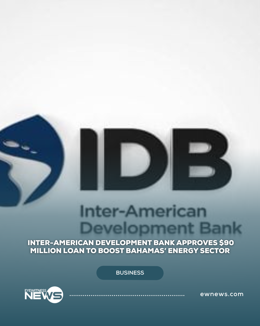 Inter-American Development Bank approves $90 Million loan to boost Bahamas’ energy sector