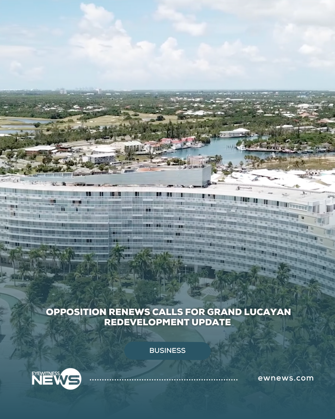 Opposition renews calls for Grand Lucayan redevelopment update