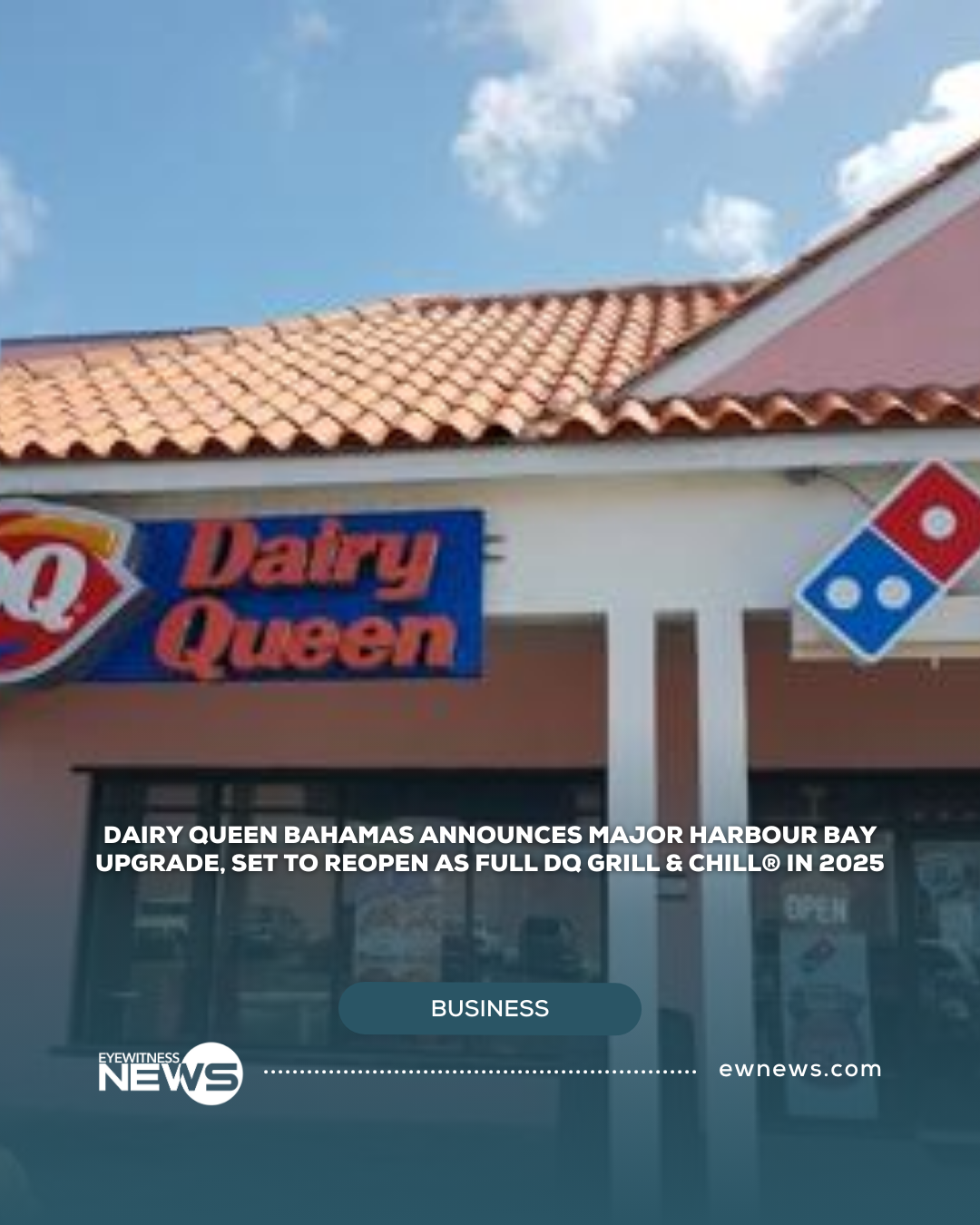 Dairy Queen Bahamas announces major Harbour Bay upgrade, set to reopen as full DQ Grill & Chill® in 2025