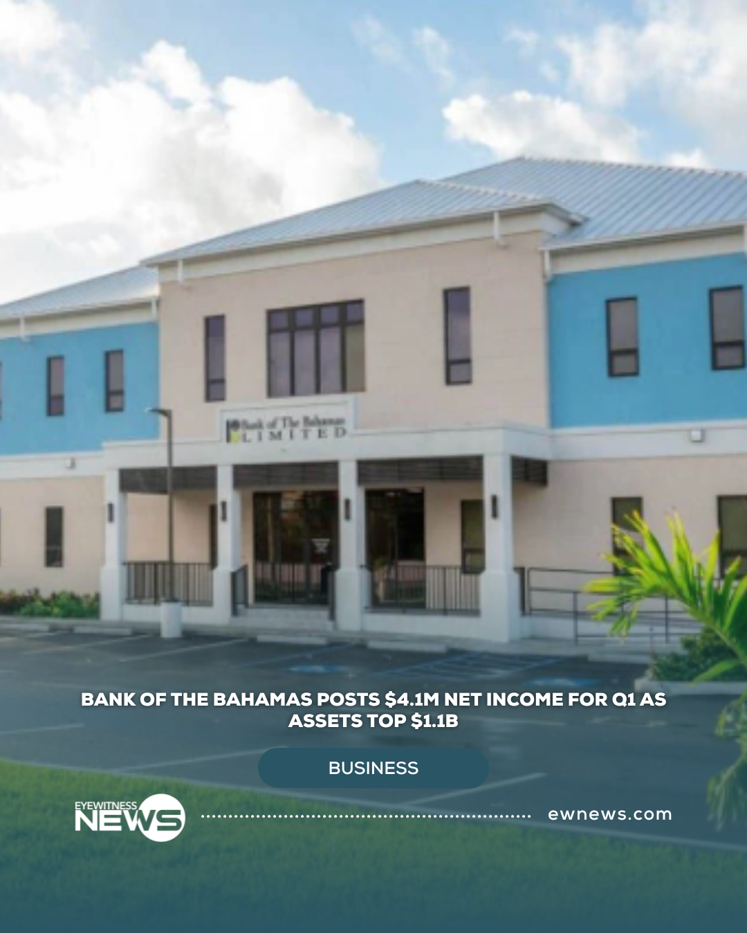Bank of The Bahamas posts $4.1M net income for Q1 as assets top $1.1B
