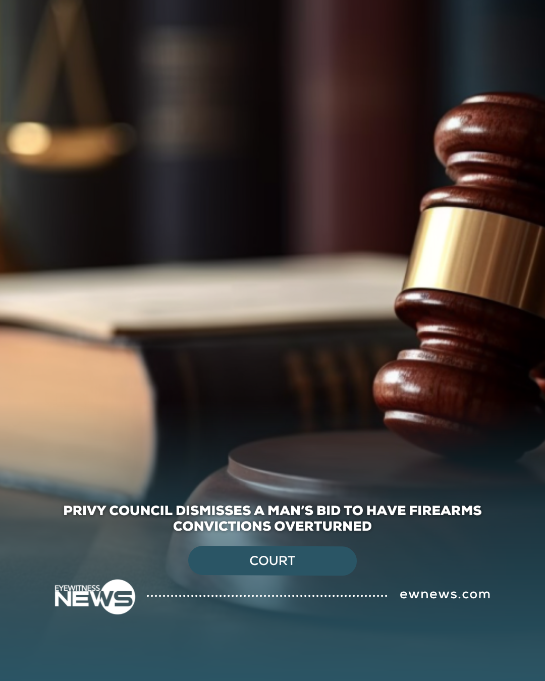 Privy Council dismisses a man’s bid to have firearms convictions overturned