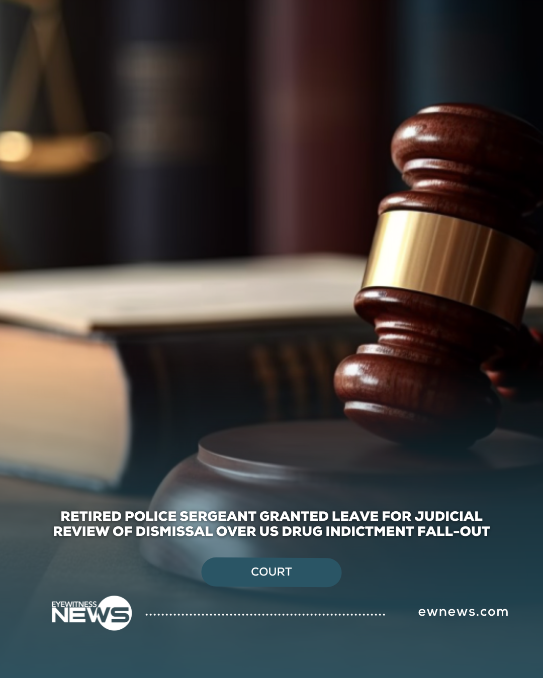 Retired police Sergeant granted leave for judicial review of dismissal over US drug indictment fall-out