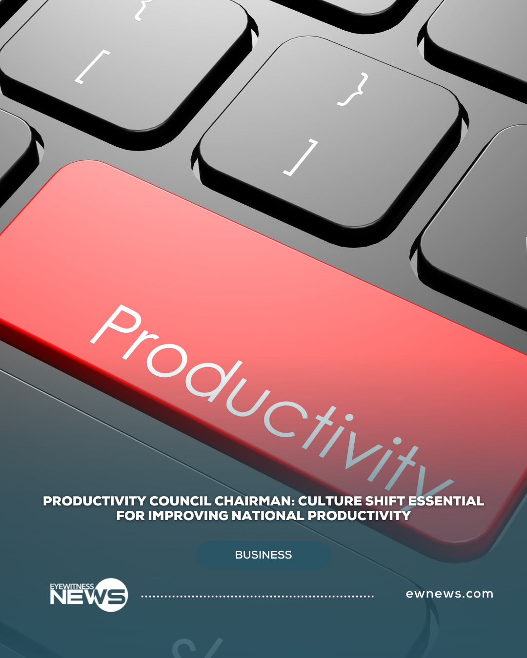 Productivity Council Chairman: Culture shift essential for improving national productivity