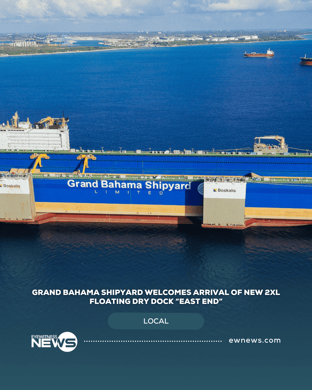 Grand Bahama Shipyard welcomes arrival of new 2XL  Floating Dry Dock “East End”