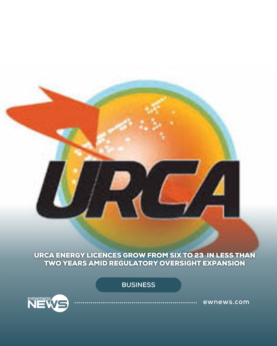 URCA energy licences grow from six to 23  in less than two years amid regulatory oversight expansion