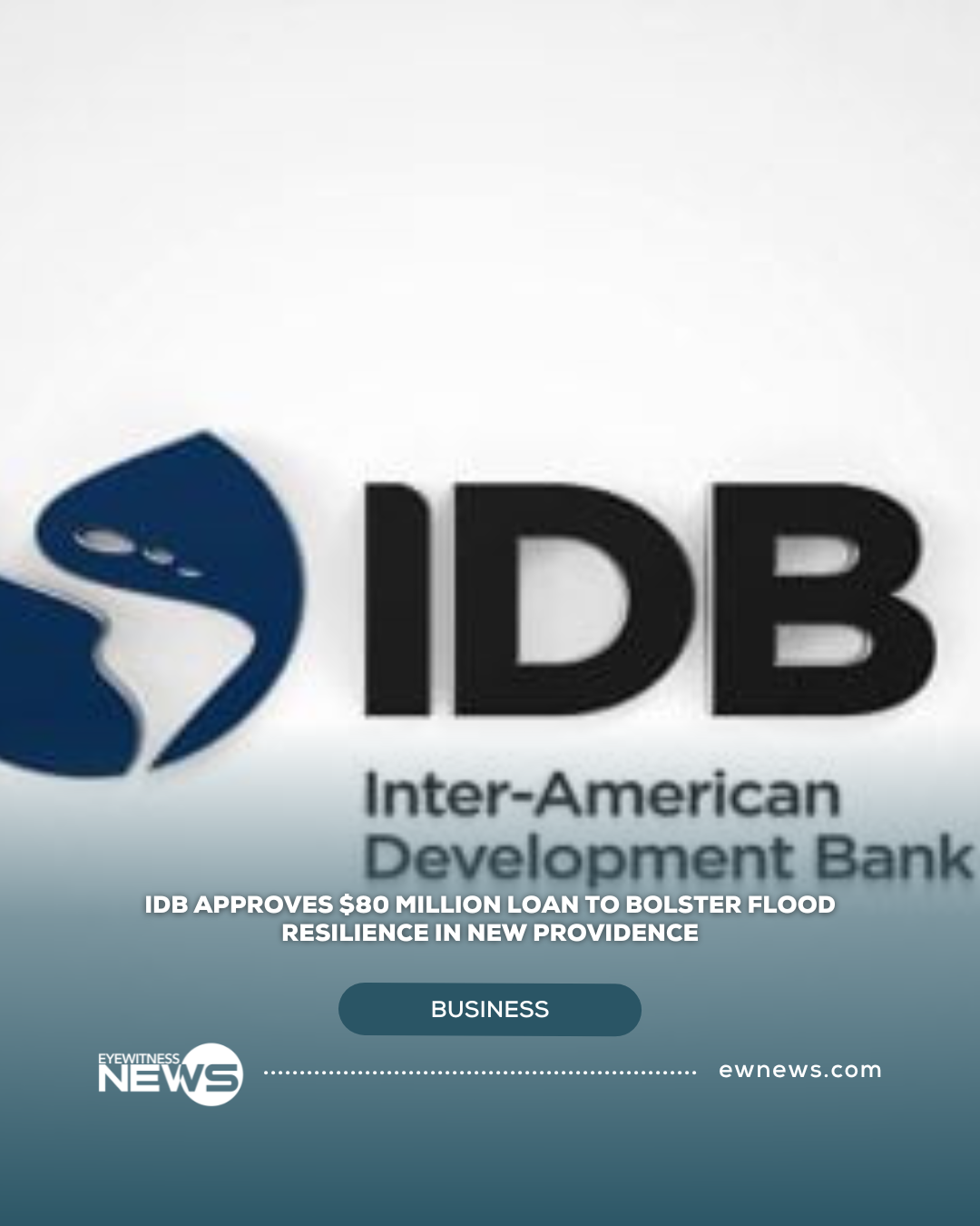 IDB approves $80 million loan to bolster flood resilience in New Providence
