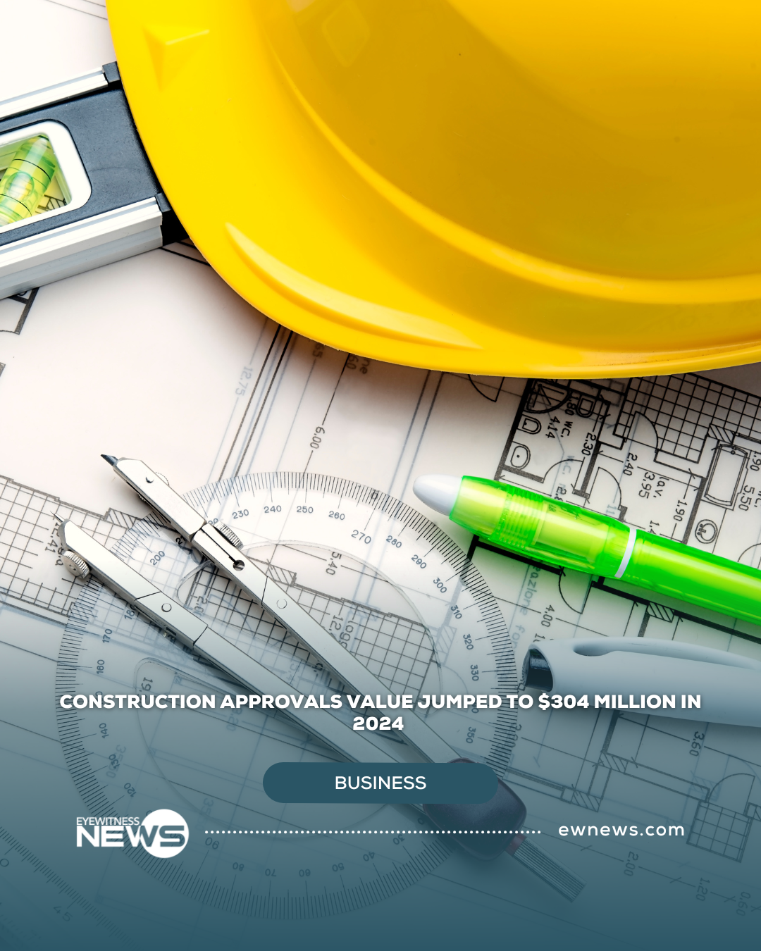 Construction approvals value jumped to $304 million in 2024 