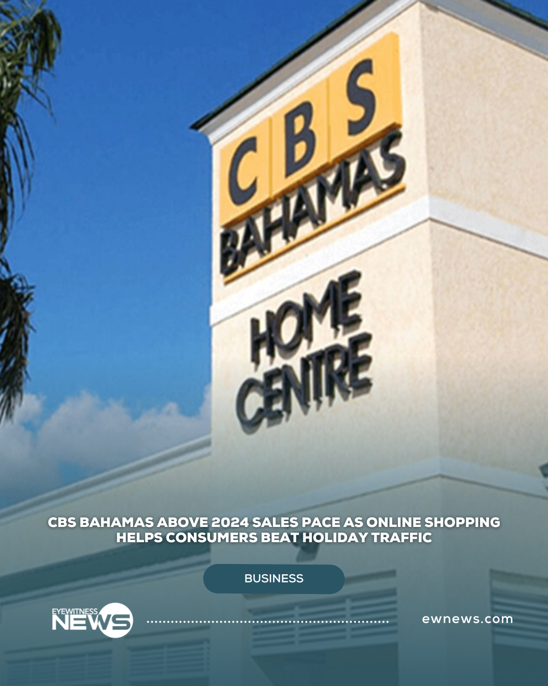 CBS Bahamas above 2024 sales pace as online shopping helps consumers beat holiday traffic