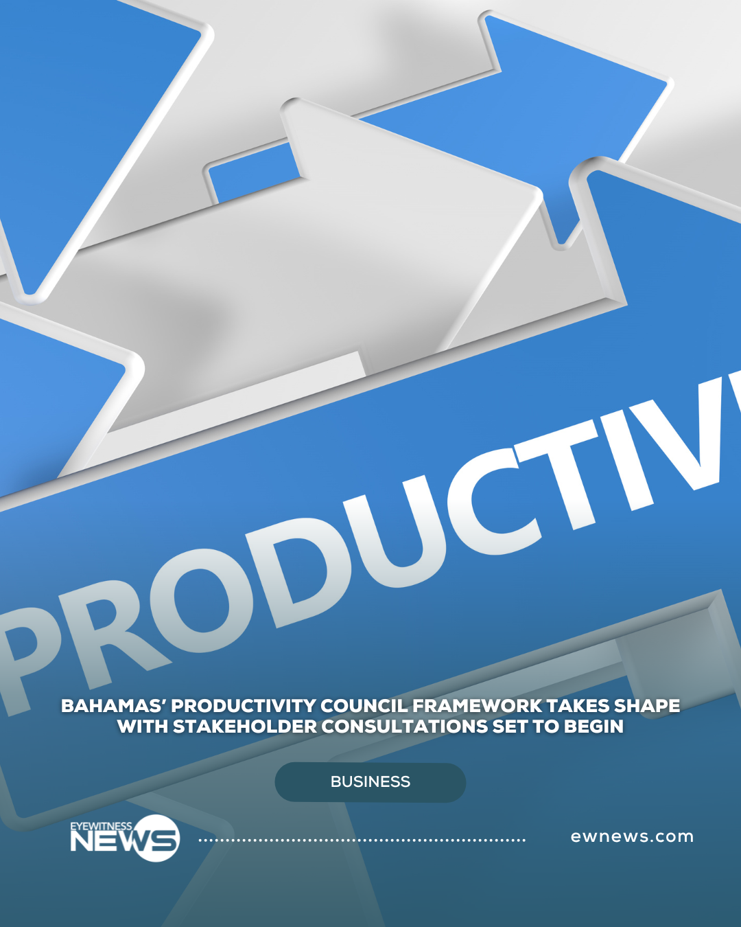 Bahamas’ Productivity Council framework takes shape with stakeholder consultations set to begin