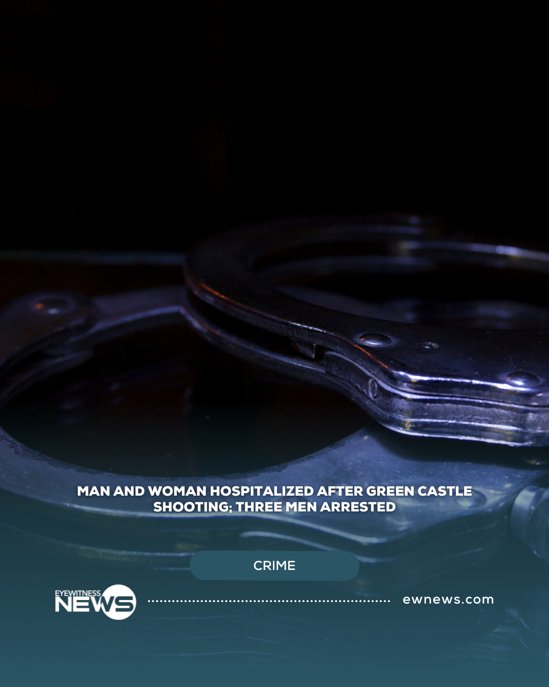 Man and woman hospitalized after Green Castle shooting; three men arrested