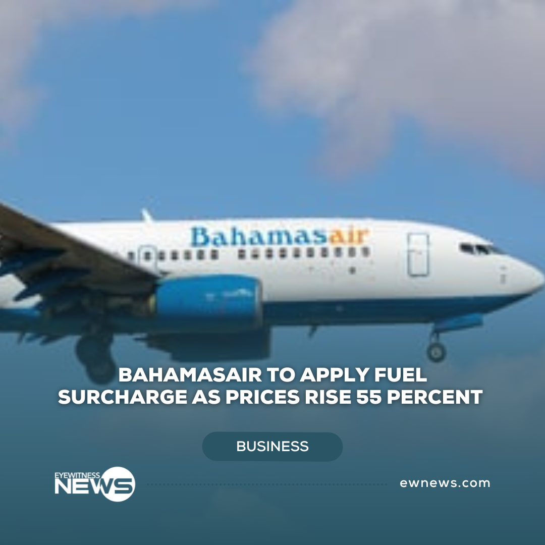 Bahamasair to apply fuel surcharge as prices rise 55 percent