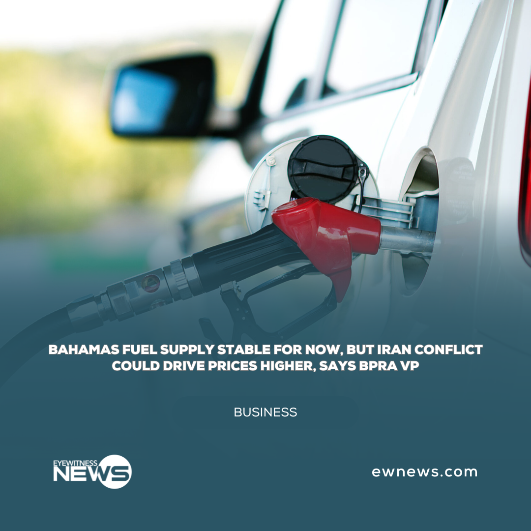 Bahamas fuel supply stable for now, but Iran conflict could drive prices higher, says BPRA VP