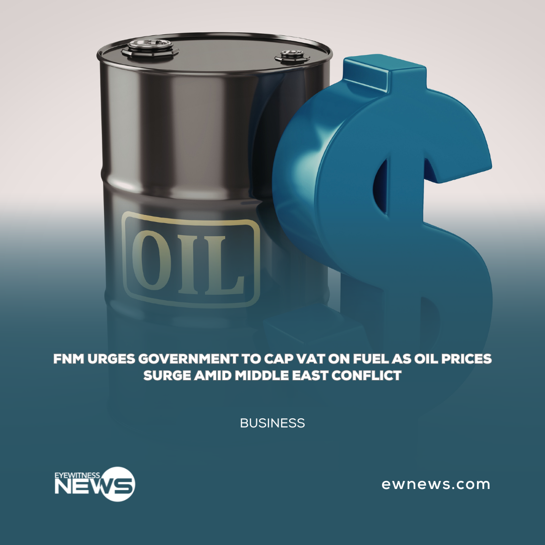 FNM urges government to cap VAT on fuel as oil prices surge amid Middle East conflict