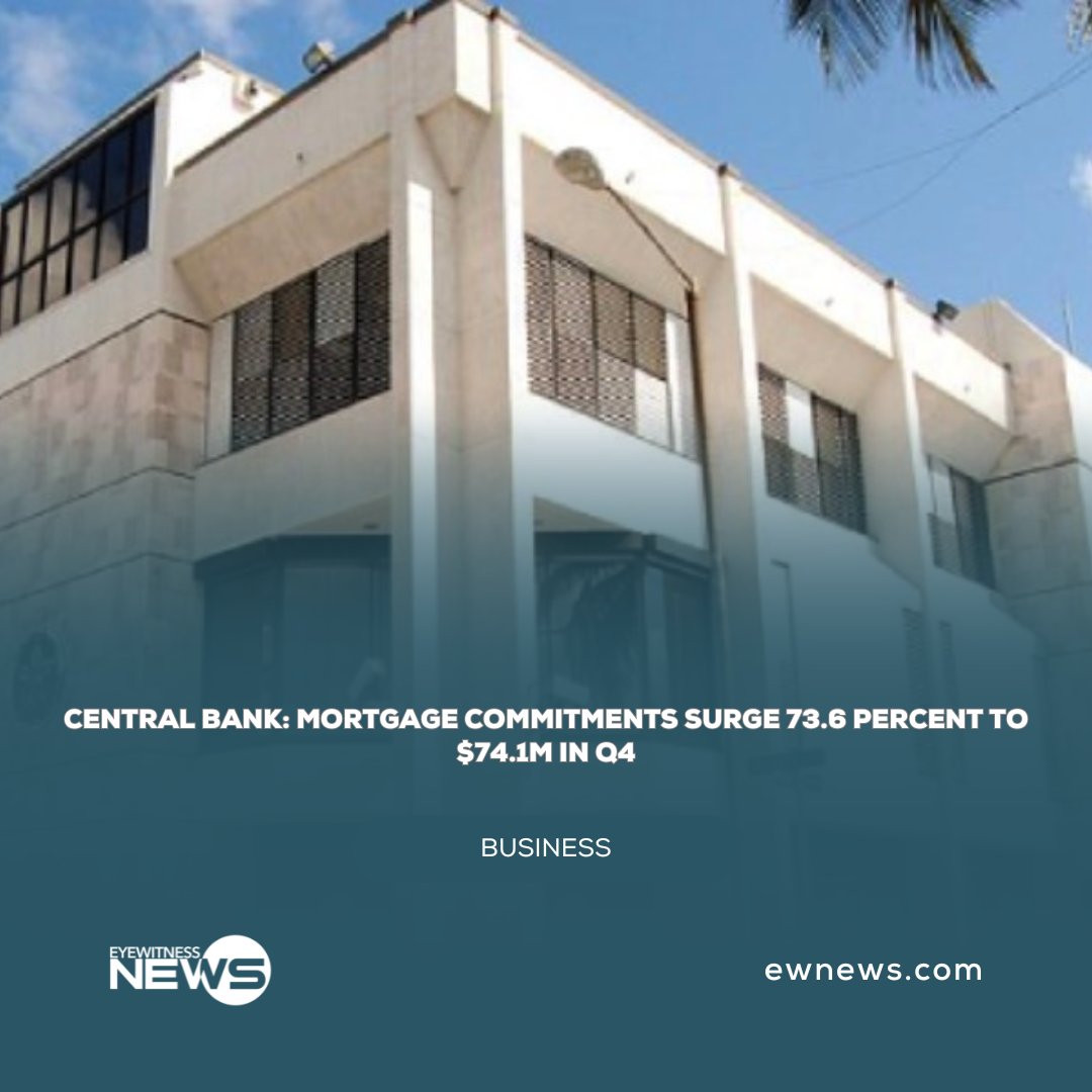Central Bank: Mortgage commitments surge 73.6 percent to $74.1M in Q4
