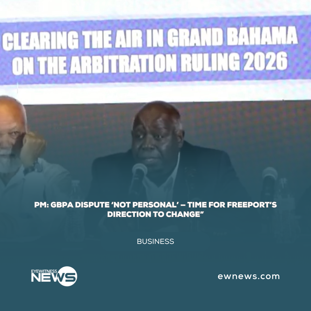 PM: GBPA dispute ‘not personal’ — time for Freeport’s direction to change”