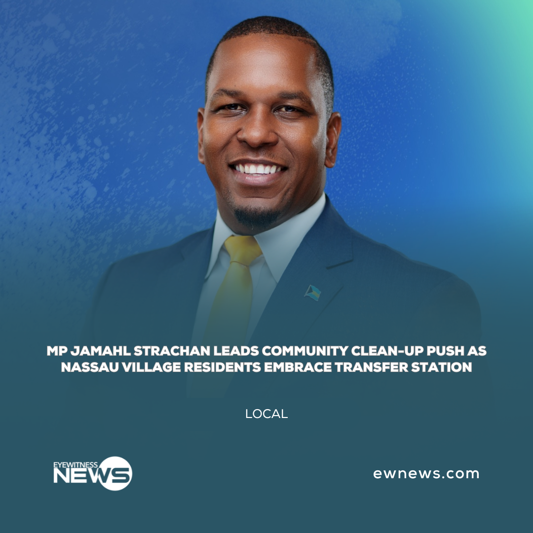 MP Jamahl Strachan leads community clean-up push as Nassau Village residents embrace transfer station