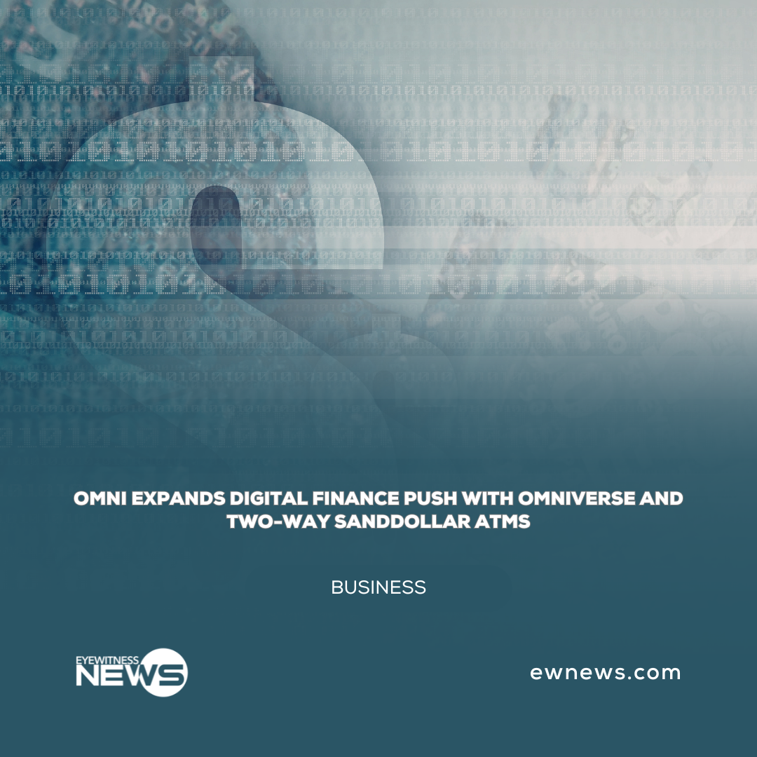 OMNi expands digital finance push with OMNiVerse and two-way SandDollar ATMs