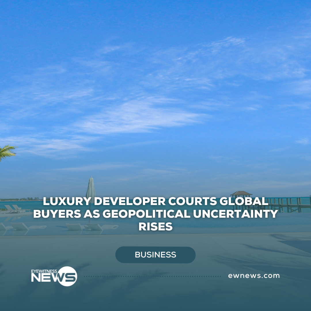 Luxury developer courts global buyers as geopolitical uncertainty rises