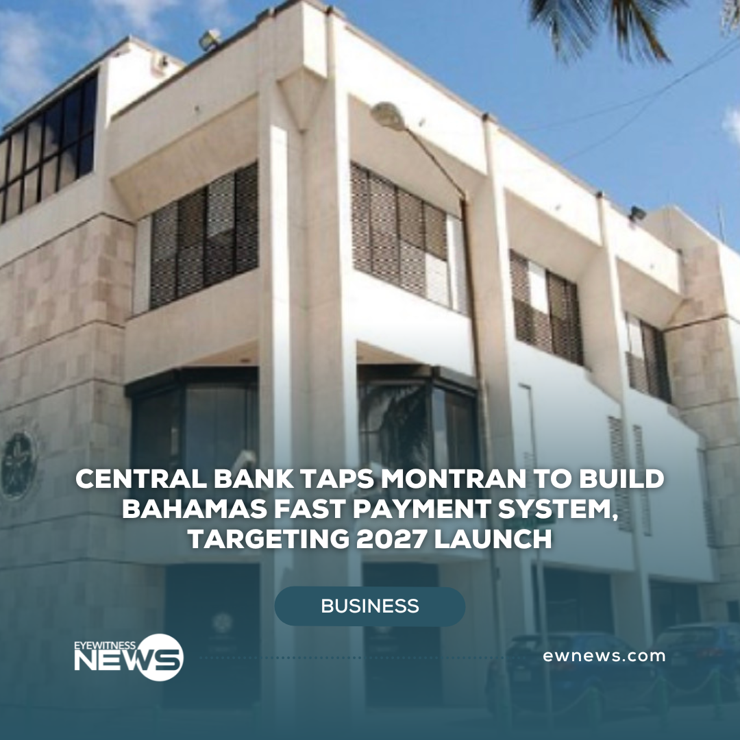 Central Bank taps Montran to build Bahamas fast payment system, targeting 2027 launch