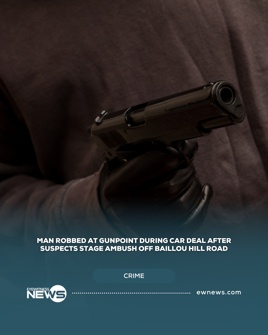 Man robbed at gunpoint during car deal after suspects stage ambush off Baillou Hill Road