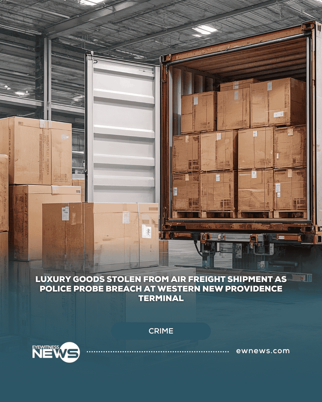 Luxury goods stolen from air freight shipment as police probe breach at western New Providence terminal