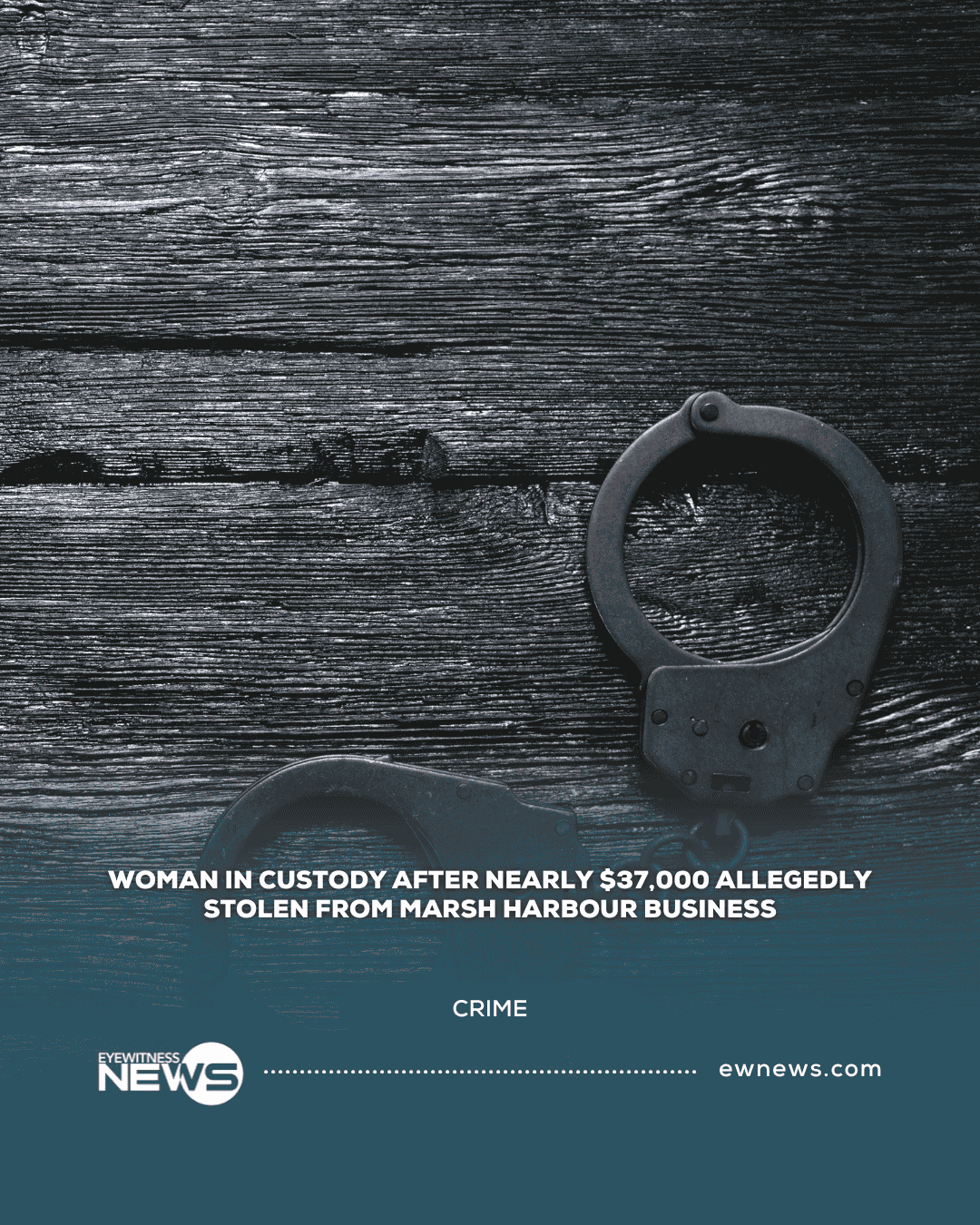 Woman in custody after nearly $37,000 allegedly stolen from Marsh Harbour business