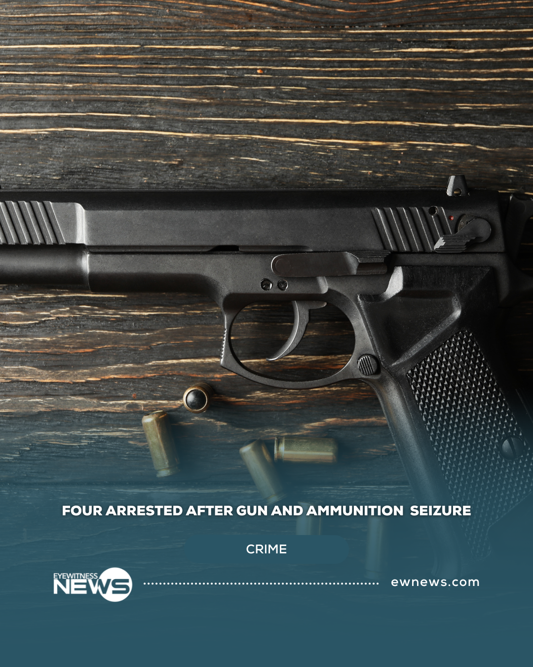 Four arrested after gun and ammunition seizure