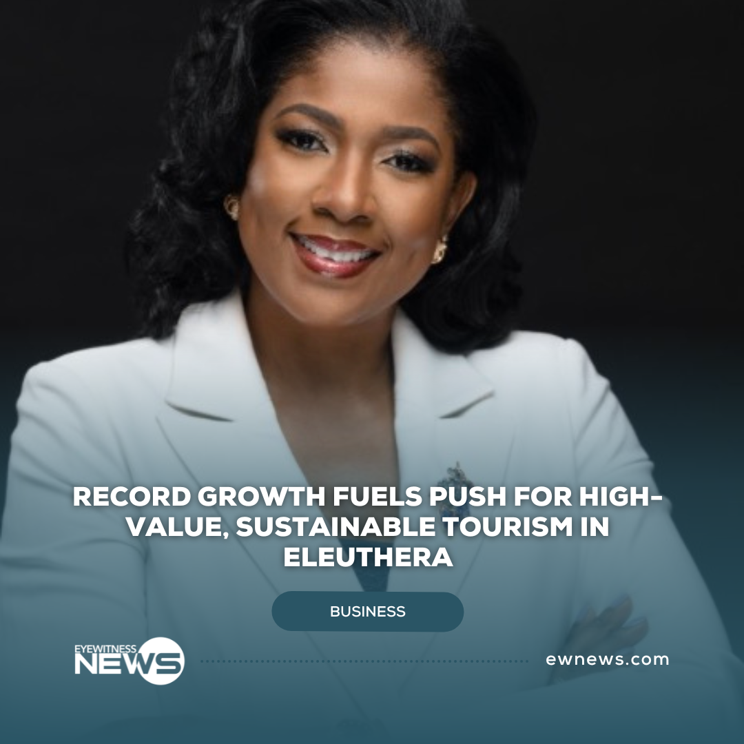 Record growth fuels push for high-value, sustainable tourism in Eleuthera