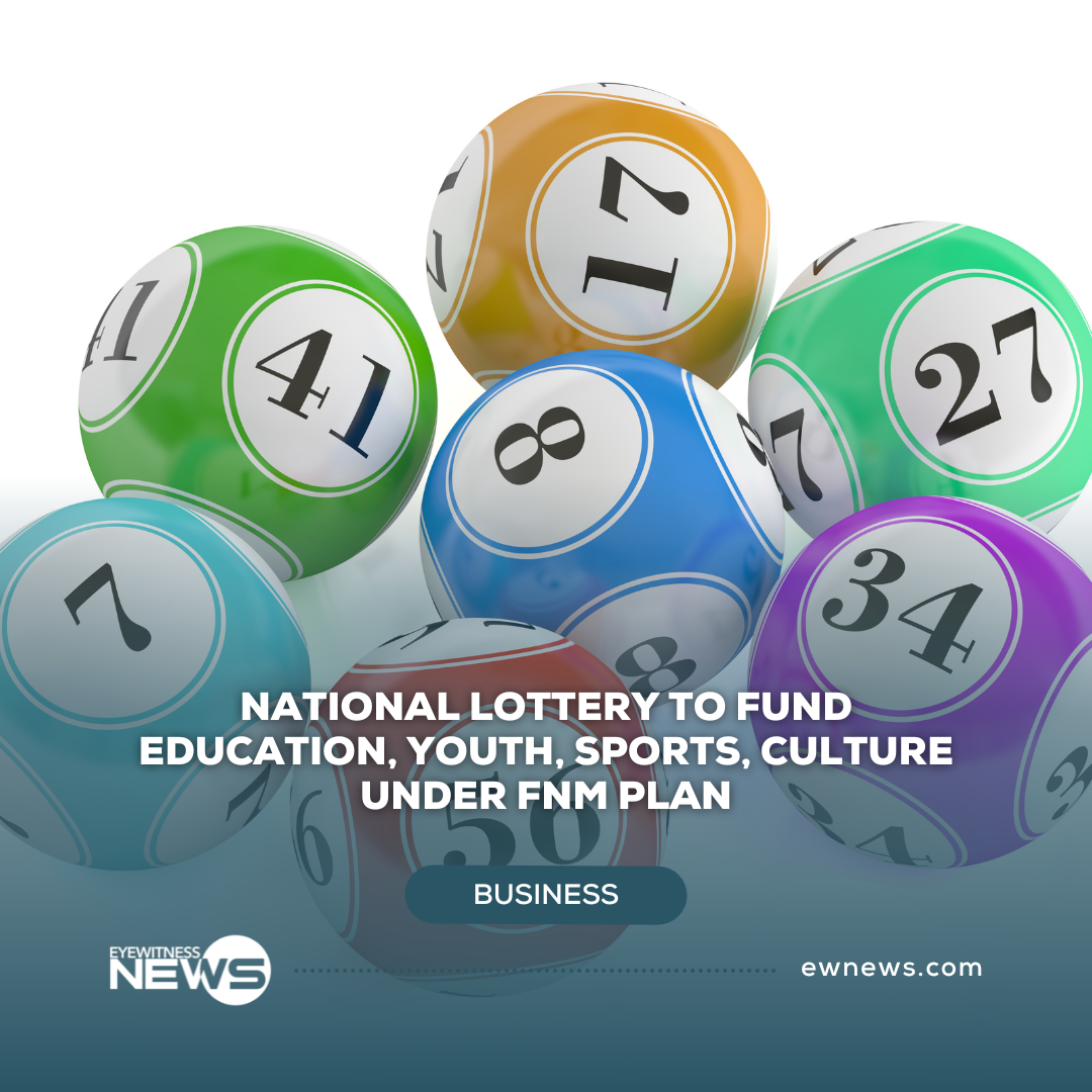 National lottery to fund education, youth, sports, culture under FNM plan