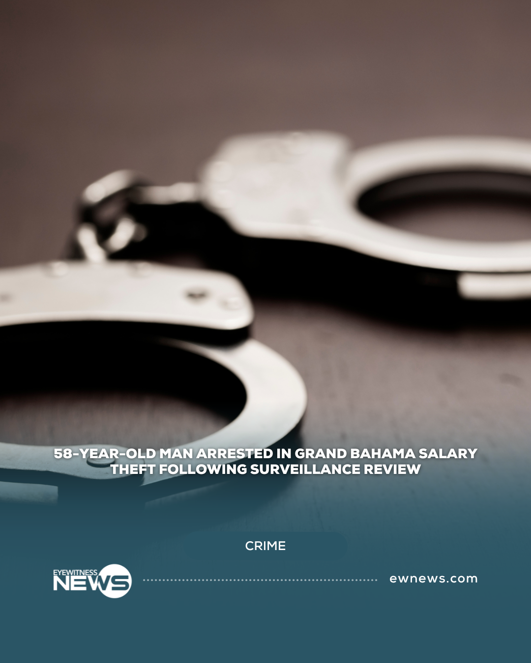 58-year-old man arrested in Grand Bahama salary theft following surveillance review